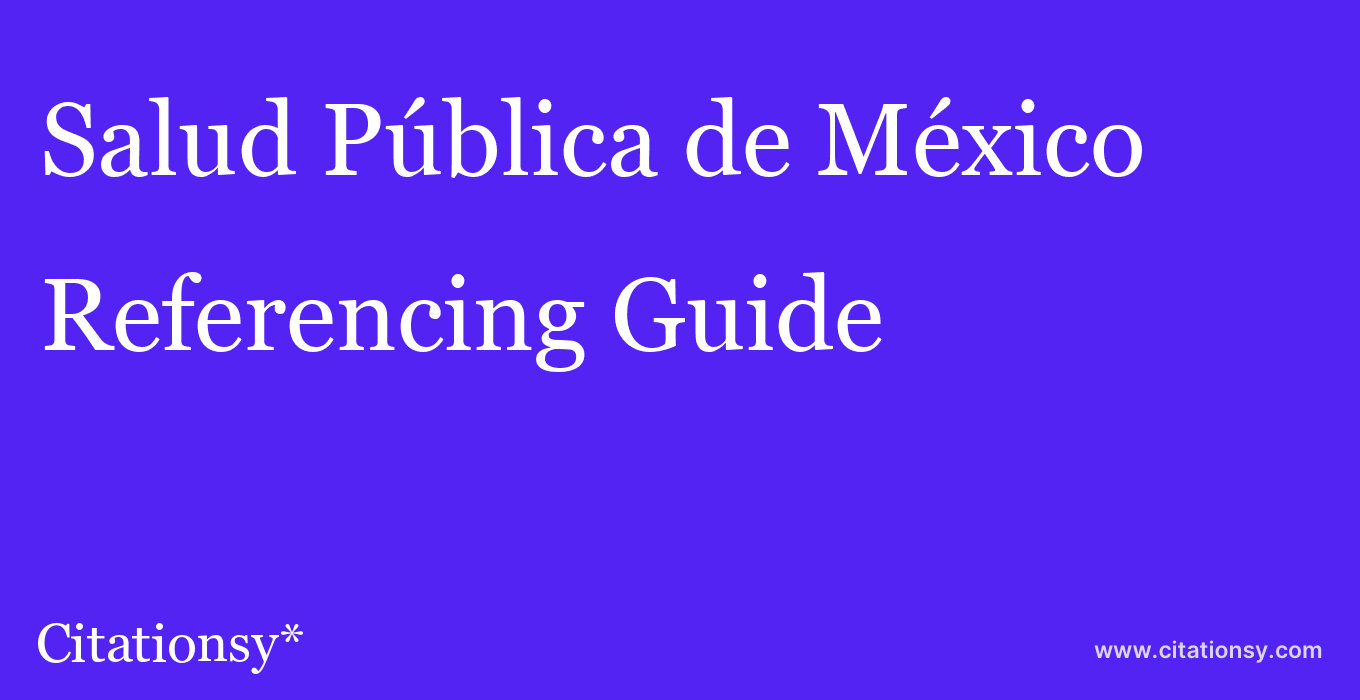 cite Salud Pública de México  — Referencing Guide